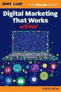 Digital Marketing That Actually Works the Ultimate Guide: Discover Everything You Need to Build and Implement a Digital Marketing Strategy That Gets R - Paperback