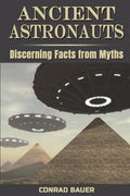 Ancient Astronauts: Discerning Facts from Myths - Paperback