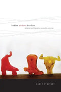 Babies Without Borders: Adoption and Migration Across the Americas - Paperback