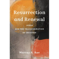 Resurrection and Renewal: Jesus and the Transformation of Creation - Paperback