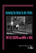 Growing Up Silent in the 1950s: Not All Tailfins and Rock 'n' Roll - Hardcover
