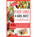 Fast Like a Girl Diet Cookbook: Unlocking Fat-Burning, Energizing, and Hormone-Balancing Secrets for Women - Paperback
