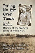 Doing My Bit Over There: A U.S. Marine's Memoir of the Western Front in World War I - Paperback