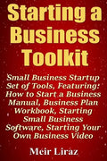 Starting a Business Toolkit: Small Business Startup Set of Tools, Featuring How to Start a Business Manual, Business Plan Workbook, Starting Small - Paperback