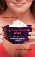 My Cup Runneth Over: The Life of Angelica Cookson Potts - Paperback