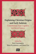 Explaining Christian Origins and Early Judaism: Contributions from Cognitive and Social Science - Paperback