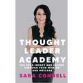 Thought Leader Academy: 10x Your Impact and Income Through Your Mission and Message - Hardcover