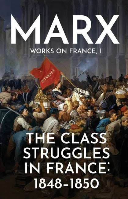 The Class Struggles in France: 1848-1850 - Paperback
