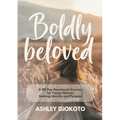 Boldly Beloved: A 90-Day Devotional Journey for Young Women Seeking Identity and Purpose - Paperback