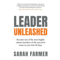 Leader Unleashed: Become One of the Most Highly Valued Members of the Executive Team in Your First 90 Days - Paperback