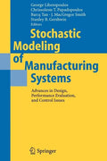 Stochastic Modeling of Manufacturing Systems: Advances in Design, Performance Evaluation, and Control Issues - Paperback
