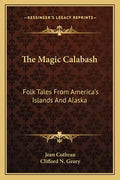 The Magic Calabash: Folk Tales from America's Islands and Alaska - Paperback