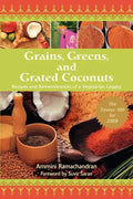 Grains, Greens, and Grated Coconuts: Recipes and Remembrances of a Vegetarian Legacy - Paperback