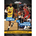 Lebron James vs. Michael Jordan: Basketball Legends Face Off - Hardcover