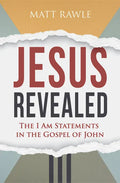 Jesus Revealed: The I Am Statements in the Gospel of John - Paperback