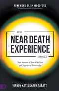 Real Near Death Experience Stories: True Accounts of Those Who Died and Experienced Immortality - Paperback