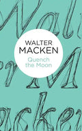 Quench the Moon - Hardcover