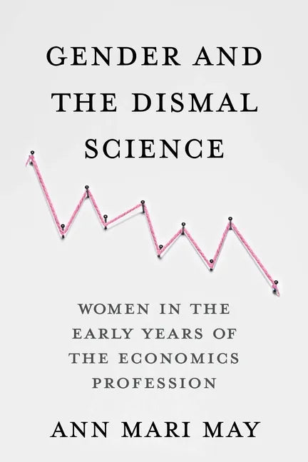 Gender and the Dismal Science: Women in the Early Years of the Economics Profession - Paperback