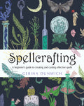 Spellcrafting: A Beginner's Guide to Creating and Casting Effective Spells - Paperback