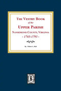 The Vestry Book of the Upper Parish, Nansemond County, Virginia, 1743-1793. - Paperback