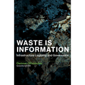 Waste Is Information: Infrastructure Legibility and Governance - Paperback