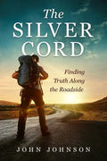 The Silver Cord: Finding Truth Along the Roadside - Paperback