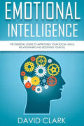 Emotional Intelligence: The Essential Guide to Improving Your Social Skills, Relationships and Boosting Your EQ - Paperback