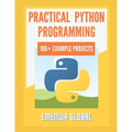 Practical Python Programming Practices (101 Common Projects): Master python programming with 101 best python programming practices for absolute beginn - Paperback