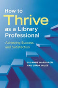 How to Thrive as a Library Professional: Achieving Success and Satisfaction - Paperback