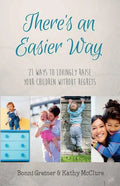 There's an Easier Way: 21 Ways to Lovingly Raise Your Children Without Regrets - Paperback