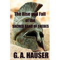 The Rise and the Fall of the Sacred Band of Thebes - Paperback