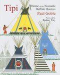Tipi: Home of the Nomadic Buffalo Hunters - Hardcover