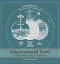 Dispensational Truth [with Full Size Illustrations], or God's Plan and Purpose in the Ages - Hardcover