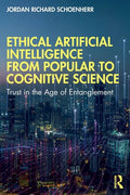 Ethical Artificial Intelligence from Popular to Cognitive Science: Trust in the Age of Entanglement - Paperback
