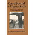Cardboard & Cigarettes: Based on the true story of a young immigrant girl - Hardcover