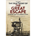 The True Story of the Great Escape: Stalag Luft III, March 1944 - Paperback