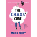 The Chaos Cure: Clean Your House and Calm Your Soul in 15 Minutes - Paperback