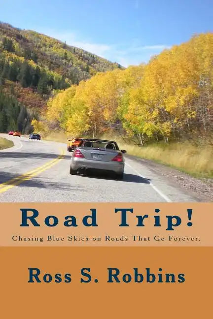 Road Trip!: Chasing blue skies on roads that go forever. - Paperback