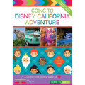 Going To Disney California Adventure: A Guide for Kids & Kids at Heart - Paperback