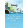 The Ultimate Guide to Free Travel - Paperback