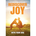 Rediscover Joy with Your Dog: How to Train Your Dog to Live in Harmony with Your Family - Hardcover