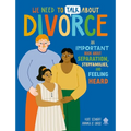 We Need to Talk about Divorce: An Important Book about Separation, Stepfamilies, and Feeling Heard - Paperback