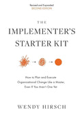 The Implementer's Starter Kit, Second Edition: How to Plan and Execute Organizational Change Like a Master, Even If You Aren't One Yet - Paperback