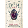 Tarot Every Witch Way: Unlock the Power of the Cards for Spellcraft & Magic - Paperback