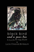black bird and a pear tree: the story of Lucia & Wally, 1945-2019 - Paperback