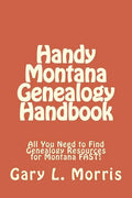 Handy Montana Genealogy Handbook: All You Need to Find Genealogy Resources for Montana FAST! - Paperback