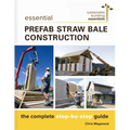 Essential Prefab Straw Bale Construction: The Complete Step-By-Step Guide - Paperback