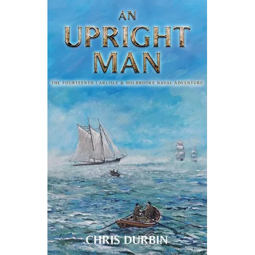 An Upright Man: The Fourteenth Carlisle & Holbrooke Naval Adventure - Paperback