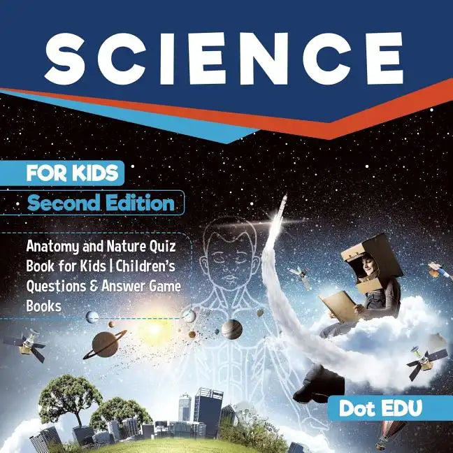 Science for Kids Second Edition Anatomy and Nature Quiz Book for Kids Children's Questions & Answer Game Books - Paperback