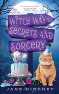 Witch Way to Secrets and Sorcery: A Witch Way Paranormal Cozy Mystery #6 - Paperback